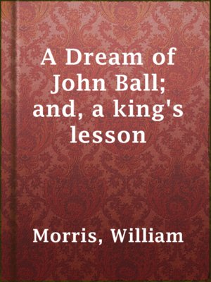 cover image of A Dream of John Ball; and, a king's lesson